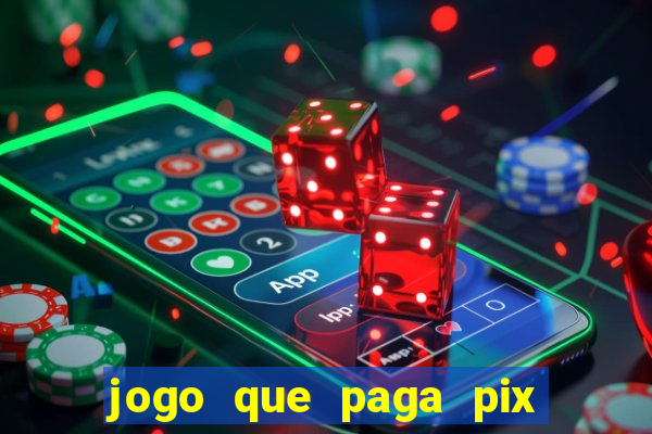 jogo que paga pix de verdade